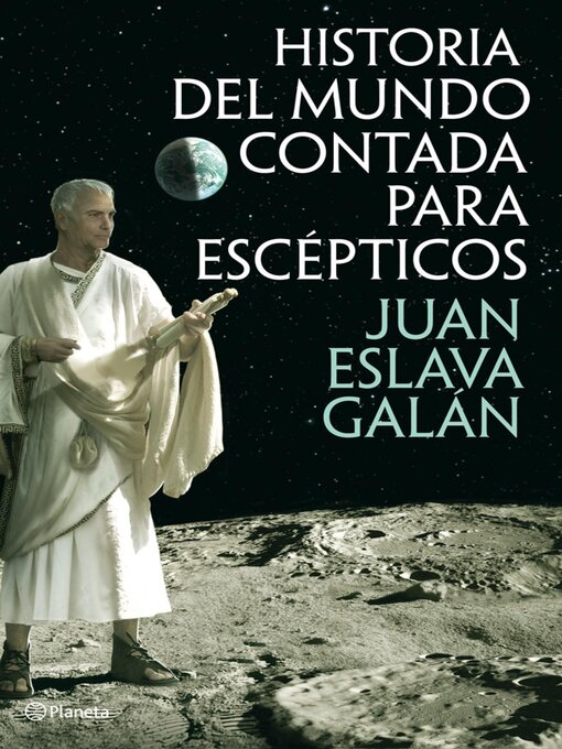 Detalles del título Historia del mundo contada para escépticos de Juan Eslava Galán - Disponible